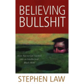 Believing Bullshit: How Not to Get Sucked into an Intellectual Black Hole