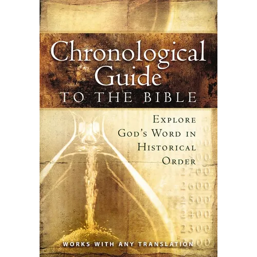 The Chronological Guide to Bible: Explore God's Word in Historical Order