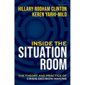 Inside the Situation Room: The Theory and Practice of Crisis Decision-Making