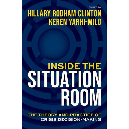 Inside the Situation Room: The Theory and Practice of Crisis Decision-Making