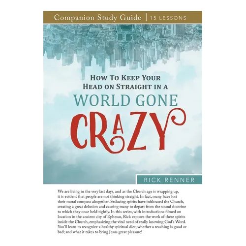 How to Keep Your Head on Straight in a World Gone Crazy Study Guide