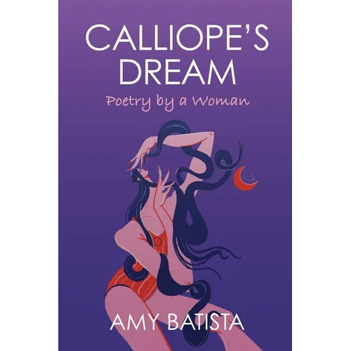 Calliope's Dream: Poetry by a Woman