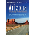 Backroads & Byways of Arizona: Drives, Day Trips & Weekend Excursions