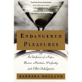 Endangered Pleasures: In Defense of Naps, Bacon, Martinis, Profanity, and Other Indulgences