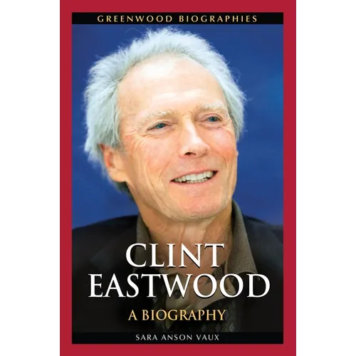 Clint Eastwood: A Biography
