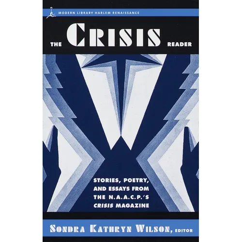The Crisis Reader: Stories, Poetry, and Essays from the N.A.A.C.P.'s Crisis Magazine