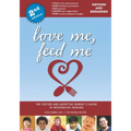 Love Me, Feed Me: The Foster and Adoptive Parent's Guide to Responsive Feeding
