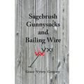 Sagebrush Gunnysacks and Bailing Wire