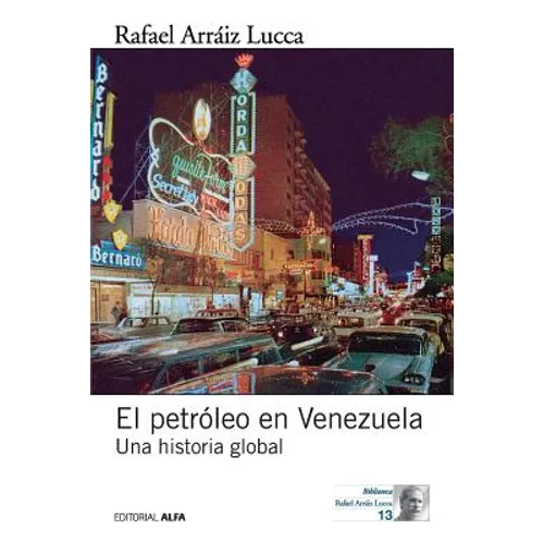El petróleo en Venezuela. Una historia global