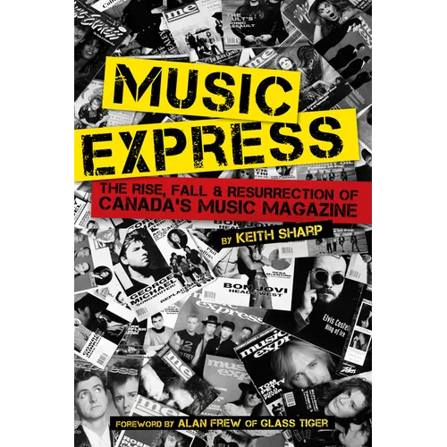 Music Express: The Rise, Fall & Resurrection of Canada's Music Magazine