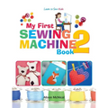 My First Sewing Machine 2: More Fun and Easy Sewing Machine Projects for Beginners