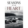 Seasons of the Heart: A Tapestry of Stories Woven Through Time