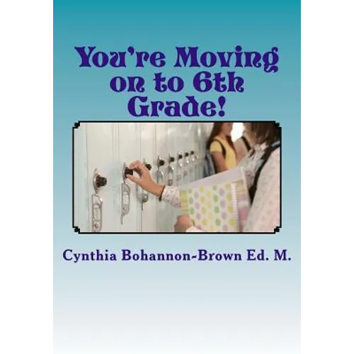 You're Moving on to 6th Grade! Ways to Ease Your Transition into Middle School