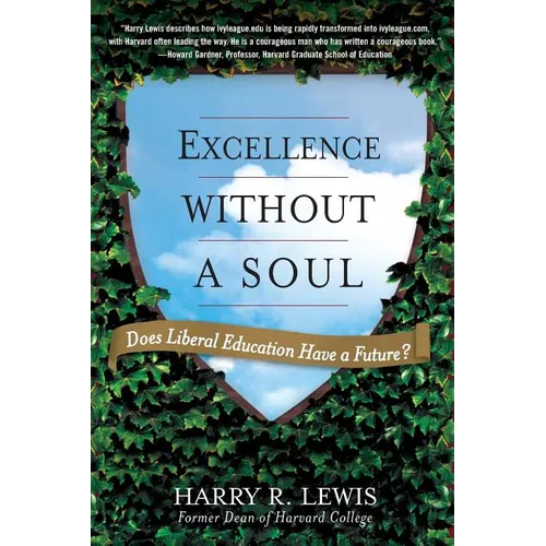 Excellence Without a Soul: Does Liberal Education Have a Future?