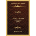 Graphics: The Art Of Accurate Delineation (1845)