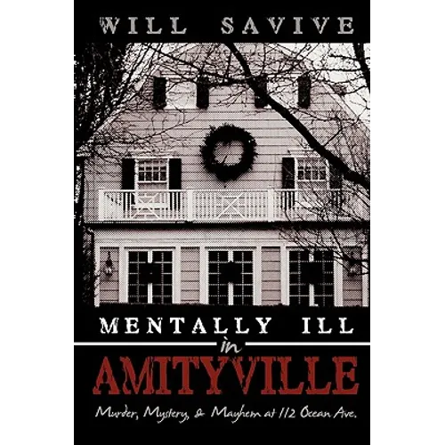 Mentally Ill in Amityville: Murder, Mystery, & Mayhem at 112 Ocean Ave.