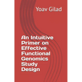 An Intuitive Primer on Effective Functional Genomics Study Design
