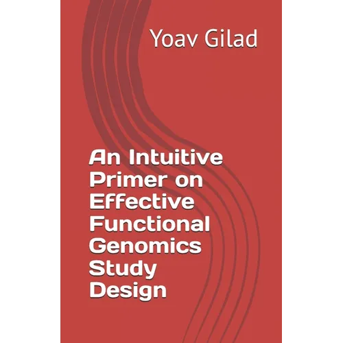 An Intuitive Primer on Effective Functional Genomics Study Design
