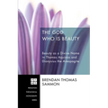 The God Who Is Beauty: Beauty as a Divine Name in Thomas Aquinas and Dionysius the Areopagite