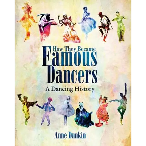How They Became Famous Dancers: A Dancing History