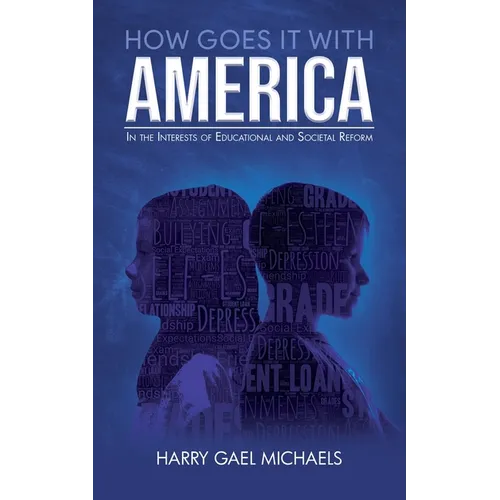 How Goes it With America: In the Interests of Educational and Societal Reform