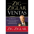 Zig Ziglar Ventas: El manual definitivo para el vendedor profesional = Zig Ziglar on Selling
