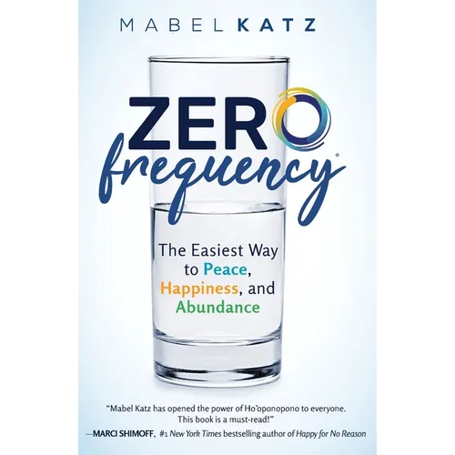 Zero Frequency: The Easiest Way to Peace, Happiness, and Abundance.: