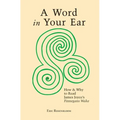 A Word In Your Ear: How & Why To Read James Joyce's Finnegans Wake