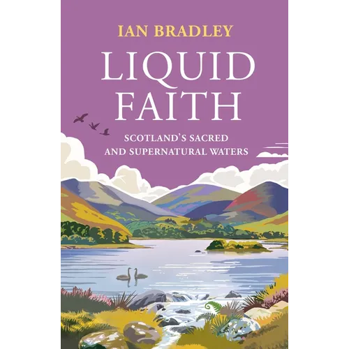 Liquid Faith: Scotland's Sacred and Supernatural Waters