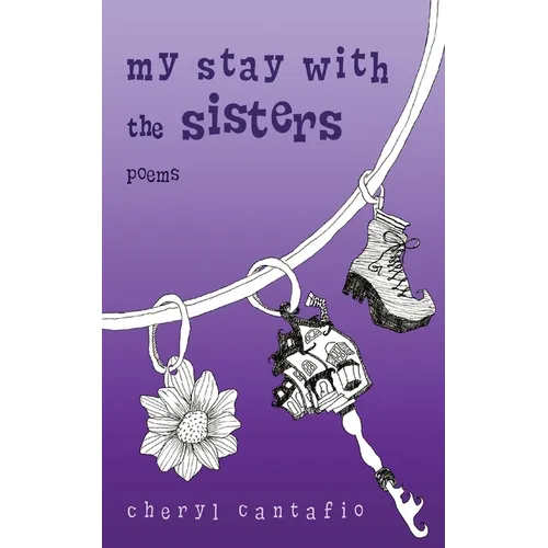 My Stay with the Sisters: Poems