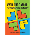 Avoid Hard Work!: ...And Other Encouraging Problem-Solving Tips for the Young, the Very Young, and the Young at Heart