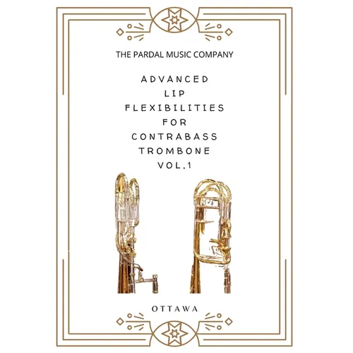 Advanced Lip Flexibilities for Contrabass Trombone Vol,1: Ottawa