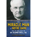 The Miracle Man of Notre Dame: The Life and Legacy of Br. Columba O'Neill, CSC
