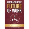 Embracing The Future of Work: 15 Actionable Strategies for Inclusive, High-Performing Organizations