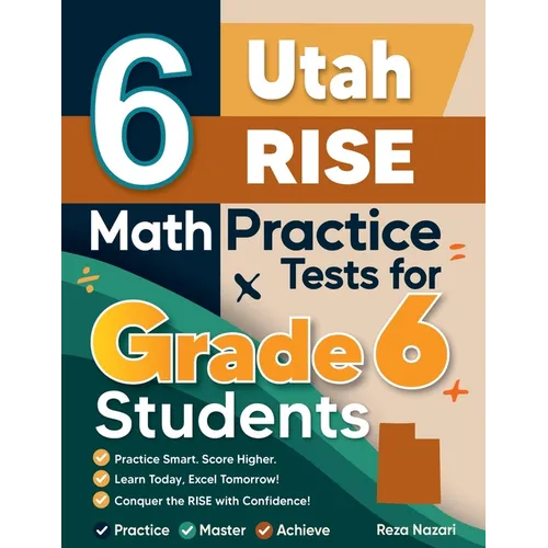 6 Utah RISE Math Practice Tests for Grade 6 Students: A Complete Guide to Building Math Mastery and Excelling on the Utah RISE Test