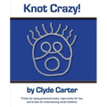 Knot Crazy: Tricks for tying practical knots, rope tricks for fun, and tricks for entertaining small children.