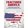 Fractured America: The Damage Caused by False Information and Conspiracy Theories