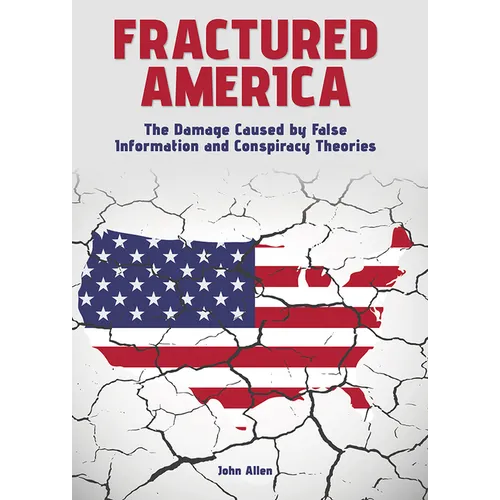 Fractured America: The Damage Caused by False Information and Conspiracy Theories