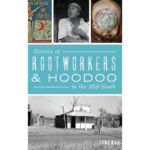 Stories of Rootworkers & Hoodoo in the Mid-South