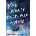 You Won't Know Her Name