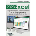 Excel 2023: La guía completa para convertirse en un experto en Excel con el método Todo en Uno