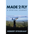 Made 2 Fly: A Spiritual Journey