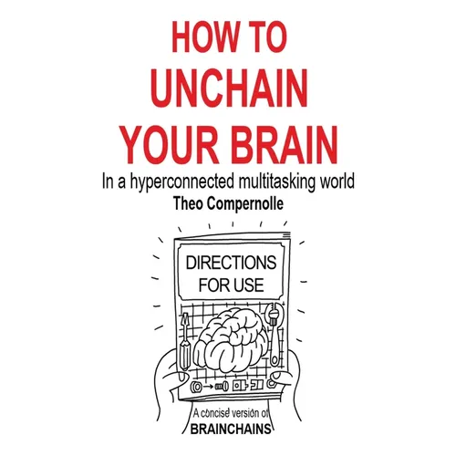 How to Unchain Your Brain: In a hyperconnected multitasking world