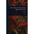 A Collection of Old English Plays