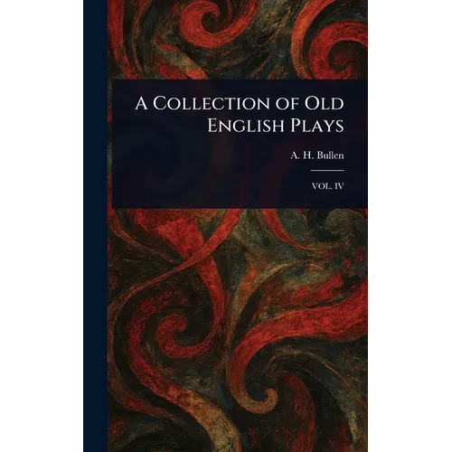 A Collection of Old English Plays