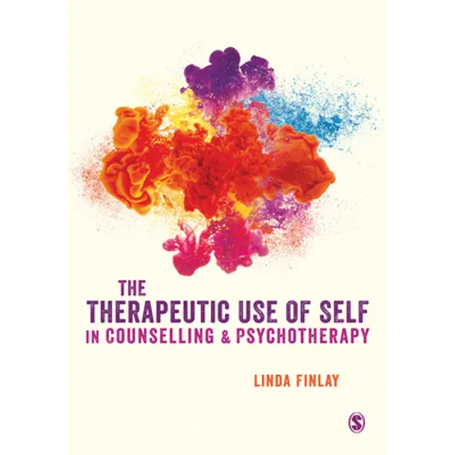 The Therapeutic Use of Self in Counselling and Psychotherapy