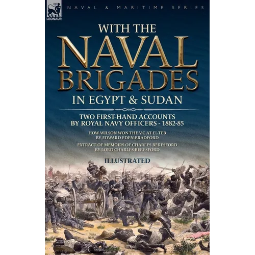 With the Naval Brigades in Egypt & Sudan: Two First-Hand Accounts by Royal Navy Officers, 1882-85