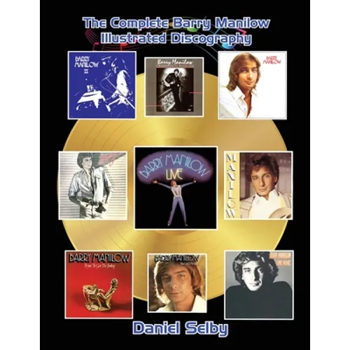 The Complete Barry Manilow Illustrated Discography