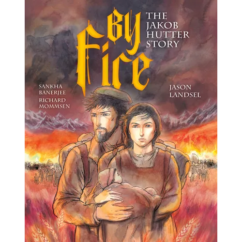 By Fire: The Jakob Hutter Story