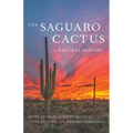 The Saguaro Cactus: A Natural History